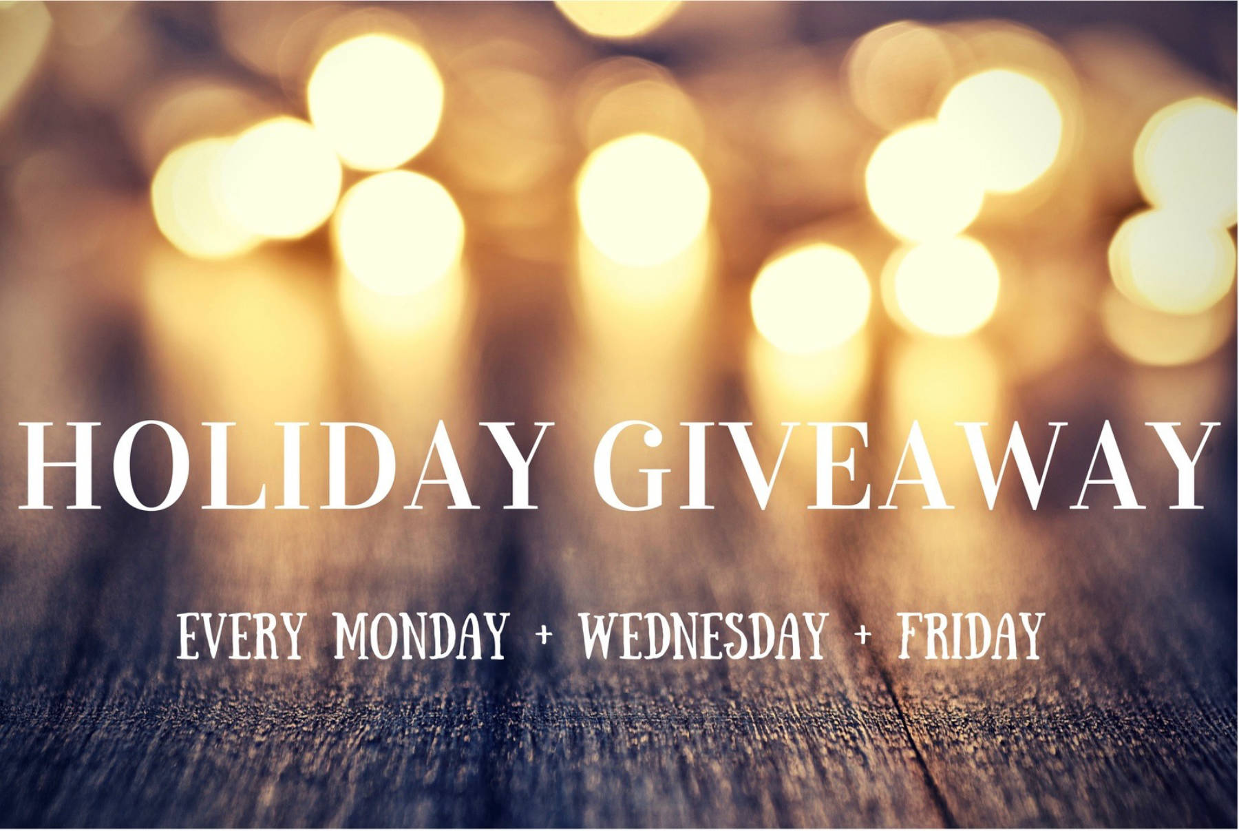 Graphic banner that says Holiday Giveaway- Every Monday, Wednesday, and Friday.